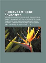 Russian film score composers Dmitri Shostakovich, Yuri Khanon, Alfred Schnittke, Yury G. Chernavsky, Mieczysław Weinberg, Vladislav Shoot,1155821602,9781155821603