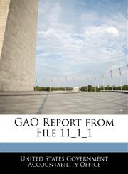 GAO Report from File 11_1_1,1240672314,9781240672318