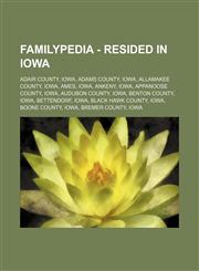 Familypedia - Resided in Iowa Adair County, Iowa, Adams County, Iowa, Allamakee County, Iowa, Ames, Iowa, Ankeny, Iowa, Appanoose County, Iowa, Audubon County, Iowa, Benton County, Iowa, Bettendorf, Iowa, Black Hawk County, Iowa, Boone County, Iowa, Brem,1234815710,9781234815714