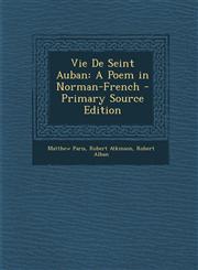 Vie de Seint Auban A Poem in Norman-French,1287569021,9781287569022