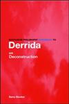 Routledge Philosophy Guidebook to Derrida on Deconstruction,0415325021,9780415325028