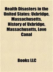 Health Disasters in the United States Uxbridge, Massachusetts,1155203798,9781155203799