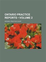 Ontario Practice Reports (Volume 2),1150467886,9781150467882
