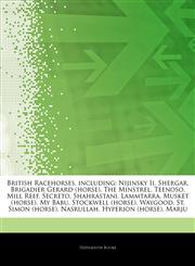 Articles On British Racehorses, including Nijinsky Ii, Shergar, Brigadier Gerard (horse), The Minstrel, Teenoso, Mill Reef, Secreto, Shahrastani, Lammtarra, Musket (horse), My Babu, Stockwell (horse), Waygood, St. Simon (horse), Nasrullah,1243213213,9781243213211