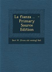 La fianza ..  - Primary Source Edition,1287705421,9781287705420