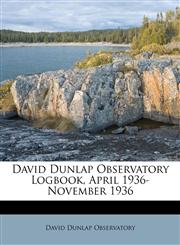 David Dunlap Observatory Logbook, April 1936-November 1936,1175793701,9781175793706