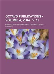 Octavo Publications (Volume 4; v. 6-7; v. 11),1151233803,9781151233806