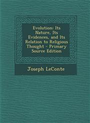 Evolution Its Nature, Its Evidences, and Its Relation to Religious Thought,1287486398,9781287486398