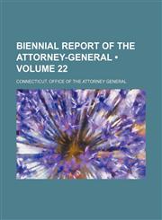 Biennial report of the attorney-general (Volume 22),1154460886,9781154460889