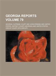 Georgia Reports Volume 79,1230112847,9781230112848