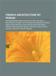 French architecture by period Ancien Régime French architecture, Art Deco buildings in France, Art Nouveau buildings in France,1157470580,9781157470588