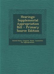 Hearings Supplemental Appropriation Bill,128768825X,9781287688259