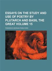 Essays on the study and use of poetry by Plutarch and Basil the Great Volume 15,115134818X,9781151348180