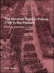 The Extreme Right in France, 1789 to the Present From de Maistre to Le Pen,0415239826,9780415239820