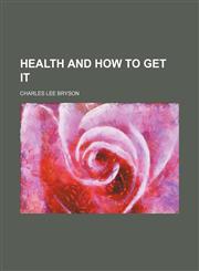 Health and How to Get It,1151456608,9781151456601