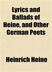 Lyrics and Ballads of Heine, and Other German Poets,1151550930,9781151550934