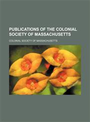 Publications of the Colonial Society of Massachusetts (Volume 21),1150854081,9781150854088