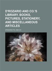 D'rozario and Co.'s Library. Books, Pictures, Stationery, and Miscellaneous Articles,1150547766,9781150547768