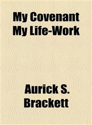 My Covenant My Life-Work,1154481336,9781154481334