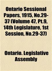 Ontario Sessional Papers, 1915, No.29-37 (Volume 47, Pt.9, 14th Legislature, 1st Session, No.29-37),1153049627,9781153049627