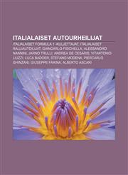Italialaiset autourheilijat Italialaiset Formula 1 -kuljettajat, Italialaiset ralliautoilijat, Giancarlo Fisichella, Alessandro Nannini,1231877537,9781231877531