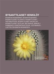 Bysanttilaiset henkilöt Bysantin keisarinnat, Bysantin keisarit, Bysanttilaiset filosofit, Bysanttilaiset historioitsijat,1231845198,9781231845196