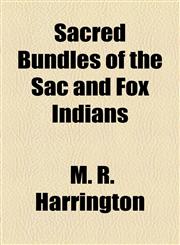 Sacred Bundles of the Sac and Fox Indians,1154964965,9781154964967
