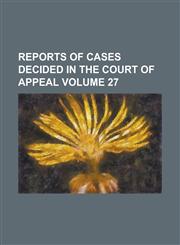 Reports of cases decided in the Court of Appeal Volume 27,1236903102,9781236903105
