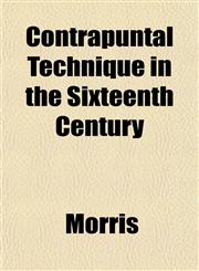 Contrapuntal Technique in the Sixteenth Century,115200297X,9781152002975