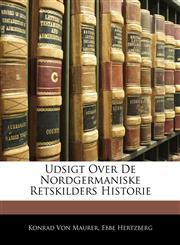 Udsigt Over De Nordgermaniske Retskilders Historie,1141598876,9781141598878