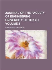 Journal of the Faculty of Engineering, University of Tokyo Volume 2,1230176861,9781230176864