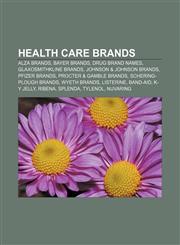 Health care brands Alza brands, Bayer brands, Drug brand names, GlaxoSmithKline brands, Johnson & Johnson brands, Pfizer brands,1157103685,9781157103684