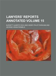 Lawyers' Reports Annotated Volume 15,1231265205,9781231265208