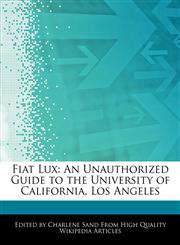 Fiat Lux An Unauthorized Guide to the University of California, Los Angeles,1276184921,9781276184922