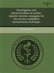 Investigation and characterization of analyte-reporter enzyme conjugates for the enzyme-multiplied immunoassay technique.,1243687894,9781243687890