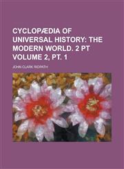 Cyclopaedia of Universal History Volume 2, PT. 1,1234130505,9781234130503