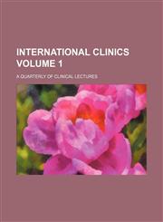 International clinics; a quarterly of clinical lectures Volume 1,1154223094,9781154223095