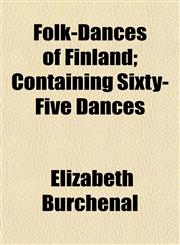 Folk-Dances of Finland; Containing Sixty-Five Dances,1154947858,9781154947854