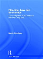 PLANNING, LAW AND ECONOMICS: THE RULES WE MAKE FOR USING LAND (Rtpi Library Series),0415343739,9780415343732