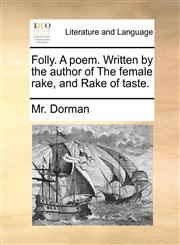 Folly. A poem. Written by the author of The female rake, and Rake of taste.,1170050093,9781170050095