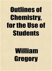 Outlines of Chemistry, for the Use of Students,1151768685,9781151768681