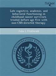 Late cognitive, academic, and behavioral functioning in childhood cancer survivors treated before age five with non-CNS-directed therapy.,1243702974,9781243702975