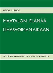 Maatalon Elamaa Lihasvoiman Aikaan,9522869031,9789522869036
