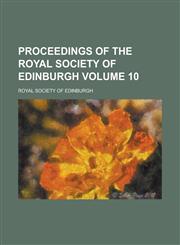 Proceedings of the Royal Society of Edinburgh (Volume 10),1150780894,9781150780899