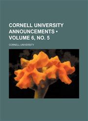 Cornell University announcements (Volume 6, no. 5),1154251624,9781154251623