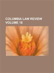 Columbia law review Volume 18,1236940040,9781236940049