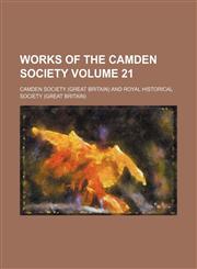 Works of the Camden Society Volume 21,1154333361,9781154333367