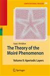 The Theory of the Moiré Phenomenon Volume II Aperiodic Layers,1402054572,9781402054570