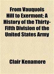 From Vauquois Hill to Exermont; A History of the Thirty-Fifth Division of the United States Army,1152251856,9781152251854