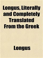 Longus, Literally and Completely Translated From the Greek,1152560263,9781152560260